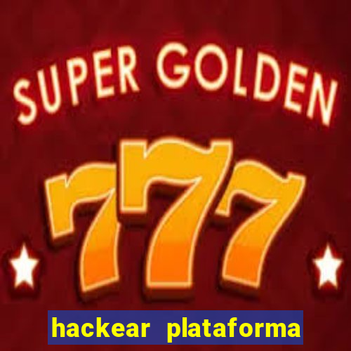 hackear plataforma de jogos